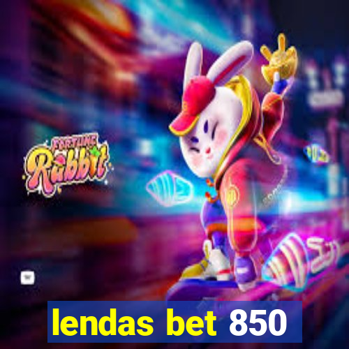 lendas bet 850